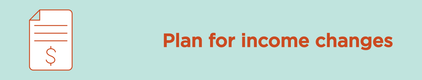 Plan for income changes